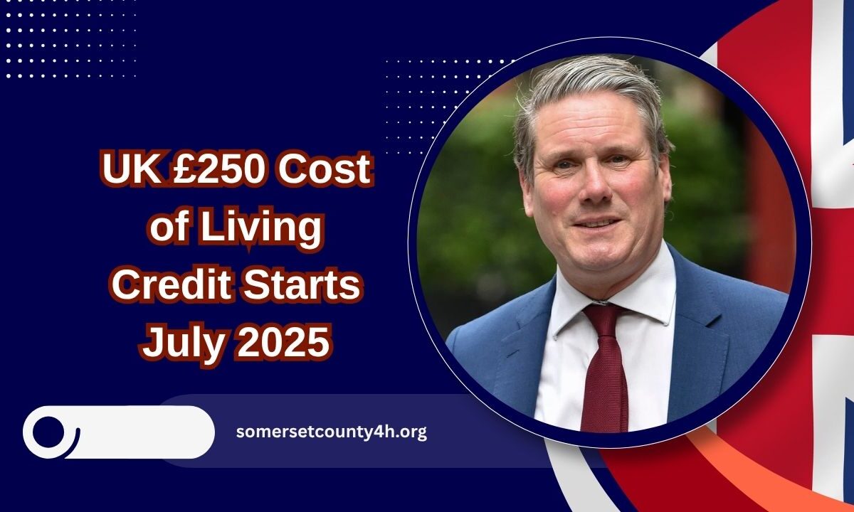 UK £250 Cost of Living Credit Starts July 2025 – Who’s Eligible And When Payments Arrive