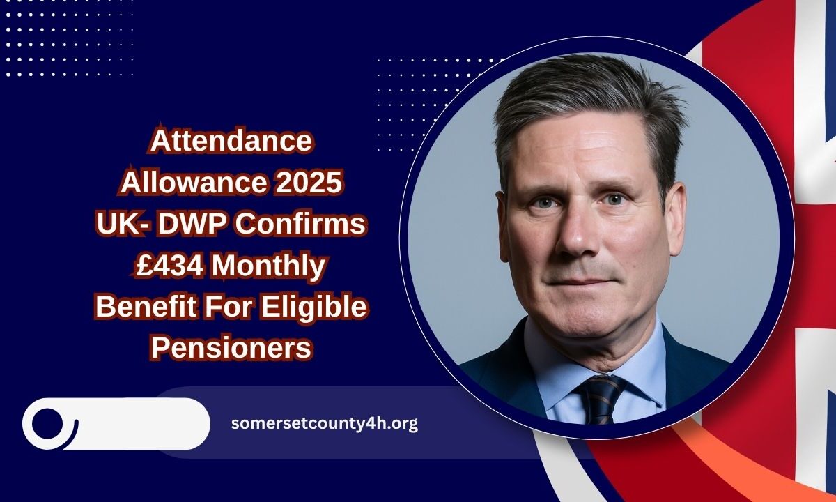 Attendance Allowance 2025 UK- DWP Confirms £434 Monthly Benefit For Eligible Pensioners Starting July