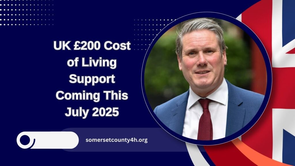 UK £200 Cost of Living Support Coming This July 2025 – Check Eligibility, Payout Details, And How To Apply Now