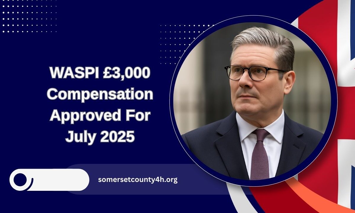 WASPI £3,000 Compensation Approved For July 2025 – Payment Dates, Eligibility & Payout Process