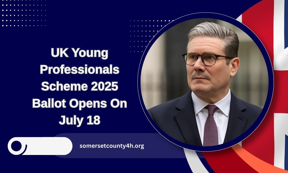 UK Young Professionals Scheme 2025 Ballot Opens On July 18 – Check Eligibility, Visa Costs, And How To Apply