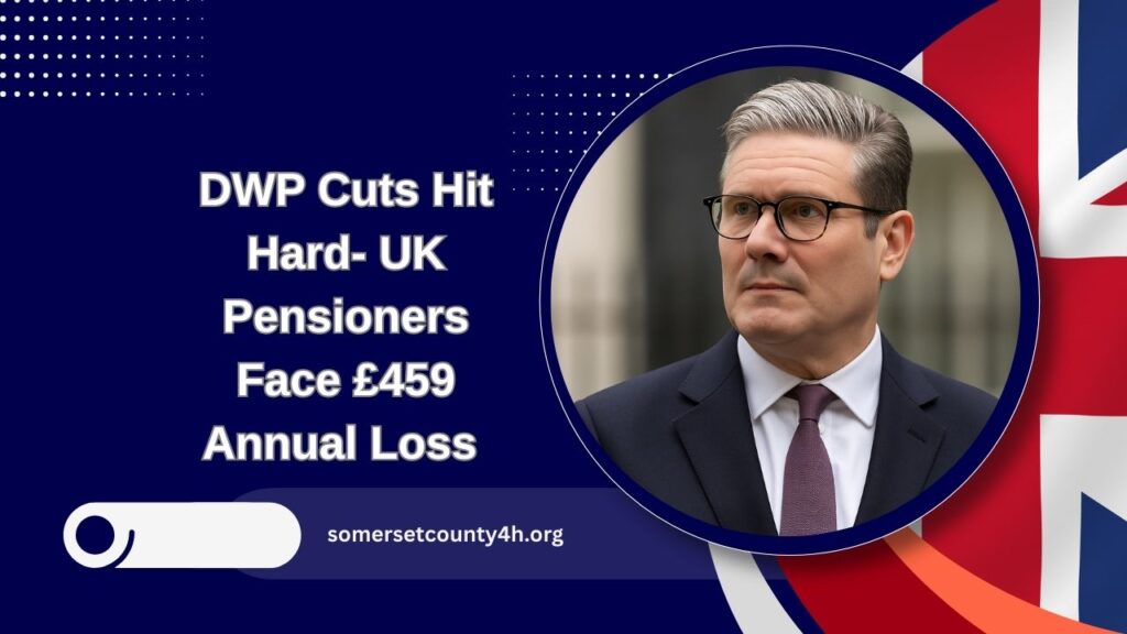 DWP Cuts Hit Hard- UK Pensioners Face £459 Annual Loss – Here's How To Cope
