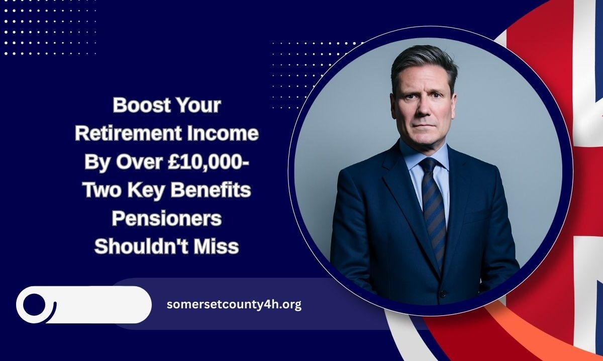 Boost Your Retirement Income By Over £10,000- Two Key Benefits Pensioners Shouldn't Miss
