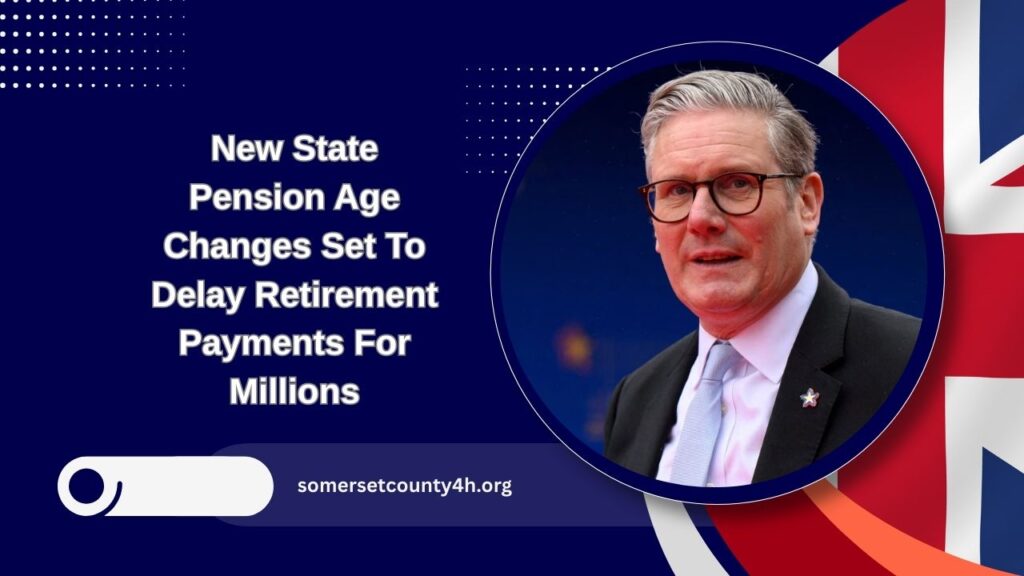 New State Pension Age Changes Set To Delay Retirement Payments For Millions – Full Breakdown Inside