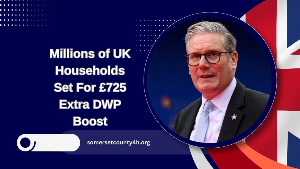 Millions of UK Households Set For £725 Extra DWP Boost – Biggest Permanent Welfare Increase Since 1980